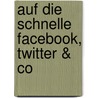 Auf Die Schnelle Facebook, Twitter & Co door Heiko Haupt