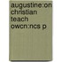 Augustine:on Christian Teach Owcn:ncs P