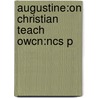 Augustine:on Christian Teach Owcn:ncs P door Saint Augustine