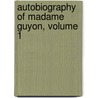 Autobiography of Madame Guyon, Volume 1 door Guyon Jeanne Marie Bo