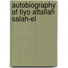 Autobiography of Tiyo Attallah Salah-El door Tiyo Attallah Saleh-el