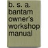 B. S. A. Bantam Owner's Workshop Manual