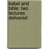 Babel And Bible: Two Lectures Delivered door Friedrich Delitzsch