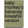 Baby Monkey's Bananas Kiswahili Version door Sue Hepker