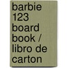 Barbie 123 Board Book / Libro de Carton by Rebecca Knowles