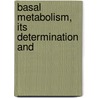 Basal Metabolism, Its Determination And door Frank Berry Sanborn