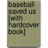 Baseball Saved Us [With Hardcover Book]