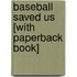 Baseball Saved Us [With Paperback Book]
