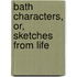 Bath Characters, Or, Sketches from Life