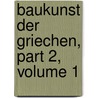Baukunst Der Griechen, Part 2, Volume 1 door Anonymous Anonymous