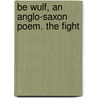 Be Wulf, An Anglo-Saxon Poem. The Fight door Moriz Heyne