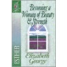 Becoming A Woman Of Beauty & Strength by Susan Elizabeth George