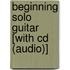 Beginning Solo Guitar [with Cd (audio)]