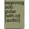 Beginning Solo Guitar [with Cd (audio)] door Mark Galbo