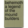 Behemoth A Legend Of The Mound Builders door Cornelius Mathews