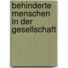 Behinderte Menschen in der Gesellschaft by Dieter Mattner