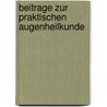 Beitrage Zur Praktischen Augenheilkunde by Julius Hirschberg