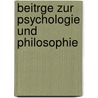 Beitrge Zur Psychologie Und Philosophie door Anonymous Anonymous