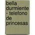 Bella Durmiente - Telefono de Princesas