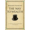 Benjamin Franklin's The  Way To Wealth by Steve Shipside