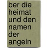 Ber Die Heimat Und Den Namen Der Angeln door Axel Erdmann