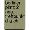 Berliner Platz 2 Neu. Treffpunkt D-a-ch by Christian Seiffert