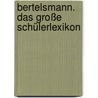 Bertelsmann. Das große Schülerlexikon door Onbekend