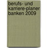 Berufs- und Karriere-Planer Banken 2009 by Carsten Michael