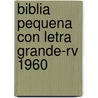 Biblia Pequena Con Letra Grande-rv 1960 door Onbekend