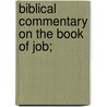 Biblical Commentary On The Book Of Job; door Franz Julius Delitzsch