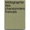 Bibliographie Des Chansonniers Francais door Gaston Raynaud