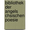 Bibliothek Der Angels Chsischen Poesie by Christian Wilhelm Michael Grein