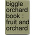 Biggle Orchard Book : Fruit And Orchard