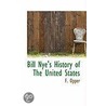 Bill Nye's History Of The United States by F. Opper