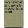 Biochemical and Genetic Mechanisms Used door etc.