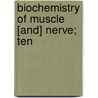 Biochemistry Of Muscle [And] Nerve; Ten door Onbekend