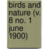 Birds And Nature (V. 8 No. 1 June 1900) by General Books