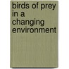 Birds Of Prey In A Changing Environment door D.B.A. Thompson