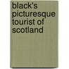 Black's Picturesque Tourist Of Scotland by Ltd Black Adam And Charles