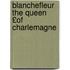 Blanchefleur the Queen £Of Charlemagne