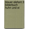 Blauer Elefant 3 Bilderbuch Huhn und Ei door Onbekend