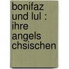 Bonifaz Und Lul : Ihre Angels Chsischen door Heinrich Hahn