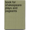 Book for Shakespeare Plays and Pageants door Orie Latham Hatcher