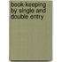 Book-Keeping by Single and Double Entry