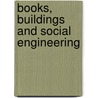 Books, Buildings And Social Engineering door Simon Pepper
