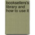 Booksellers's Library and How to Use It