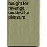 Bought For Revenge, Bedded For Pleasure door Emma Darcy