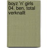 Boyz 'n' Girls 04. Ben, total verknallt door Katherine Applegate