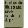 Brabantia Illustrata Sive Castella & Pr door See Notes Multiple Contributors