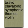 Bravo Playalong Symphonic Themes Violin door Onbekend